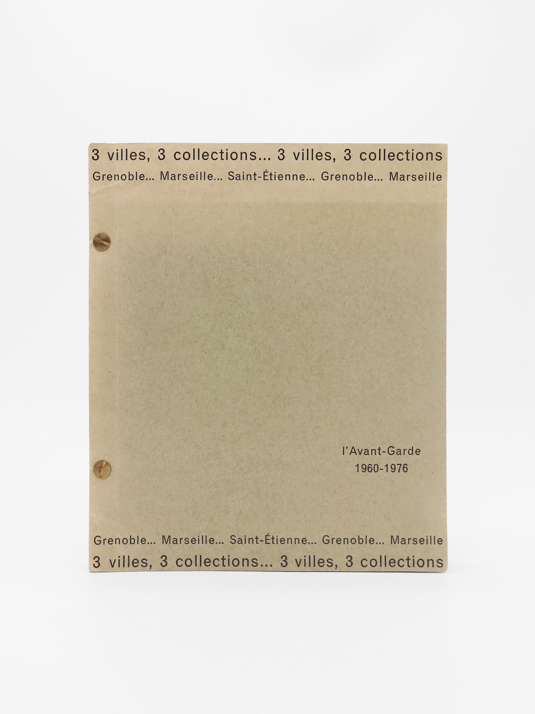 3 villes, 3 collections: Grenoble, Marseille, Saint-Etienne : l'Avant-Garde 1960-1976