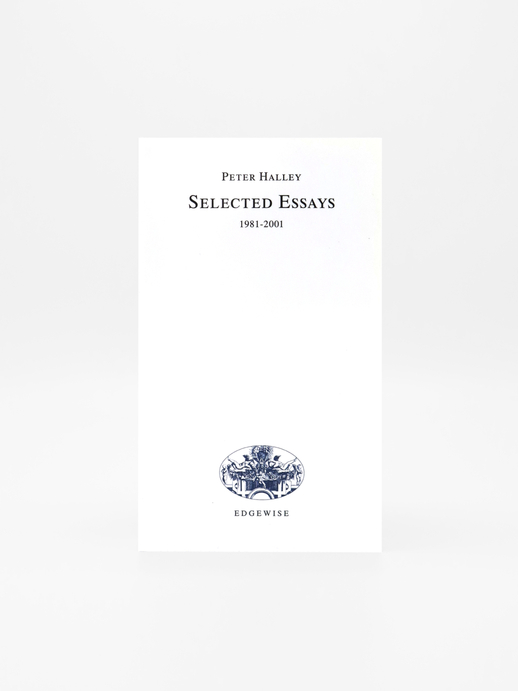 Peter Halley, Selected Essays: 1981-2001