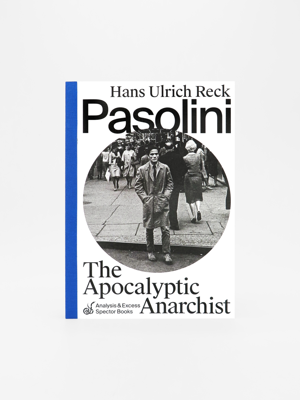 Hans Ulrich Reck, Pasolini: The Apocalyptic Anarchist