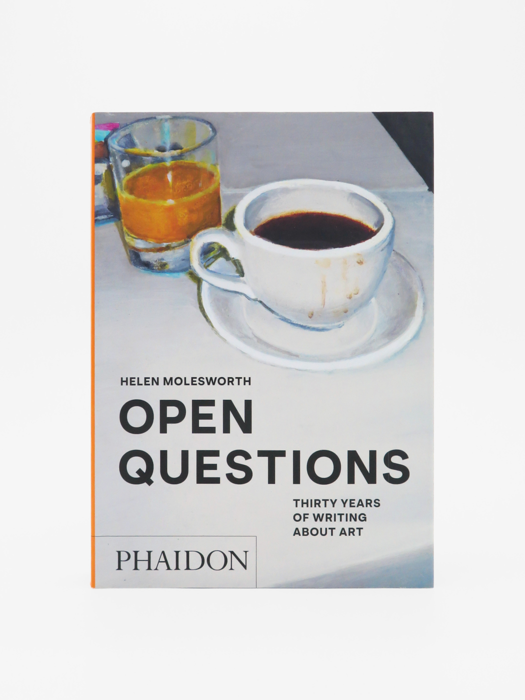 Helen Molesworth, Open Questions: Thirty Years of Writing about Art