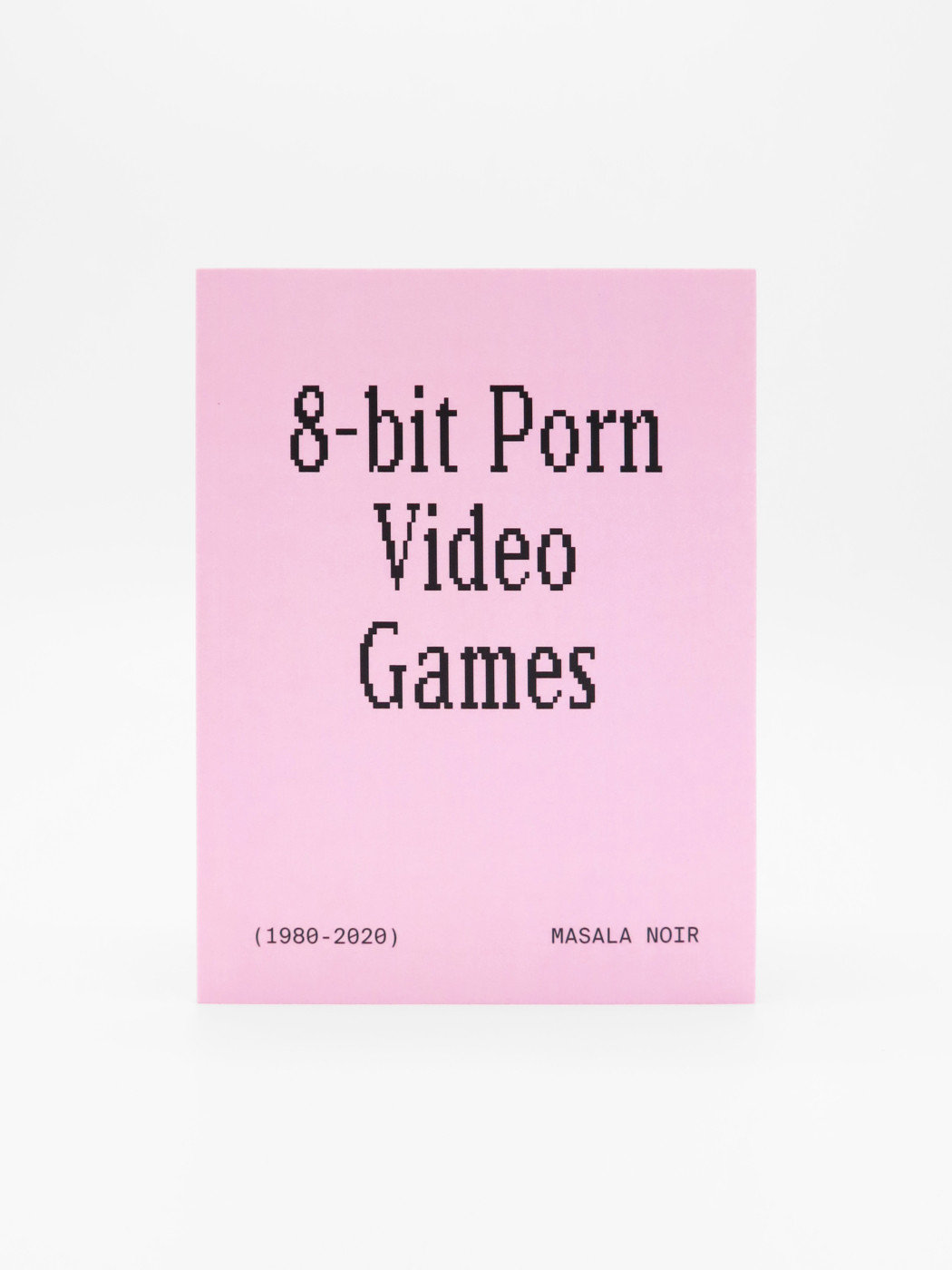 Masala Noir, 8-bit Porn Video Games (1980–2020)